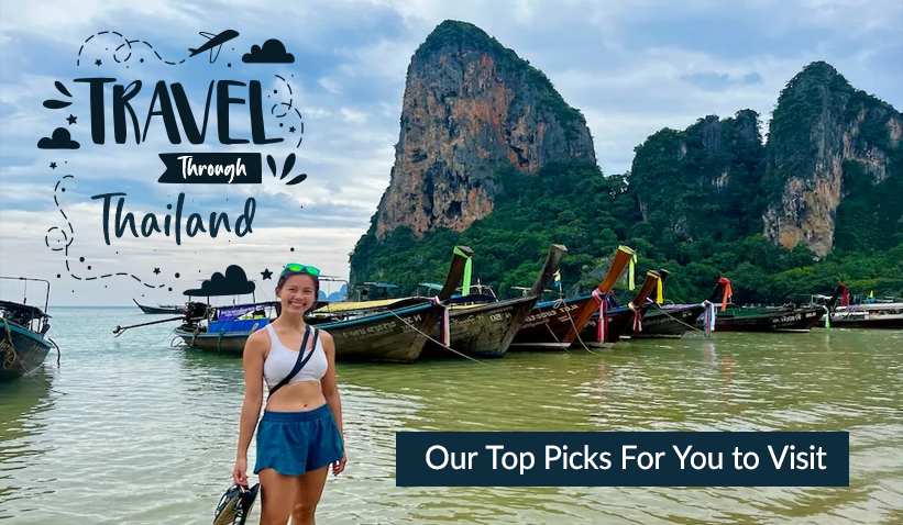 Travel Through Thailand: Our Top Picks For You to Visit 